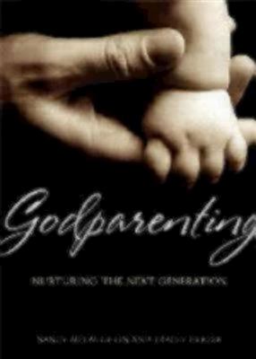 Godparenting: Nurturing the Next Generation 0819222674 Book Cover
