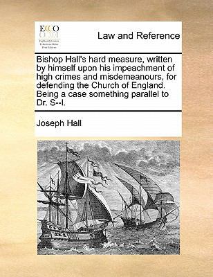 Bishop Hall's Hard Measure, Written by Himself ... 1140974521 Book Cover