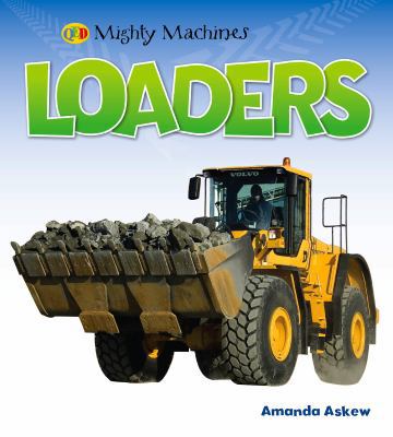 Loaders (Mighty Machines) 1848354673 Book Cover