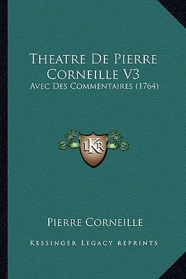 Theatre De Pierre Corneille V3: Avec Des Commen... [French] 1166334295 Book Cover