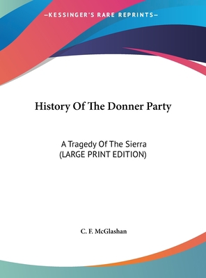 History Of The Donner Party: A Tragedy Of The S... [Large Print] 1169932630 Book Cover