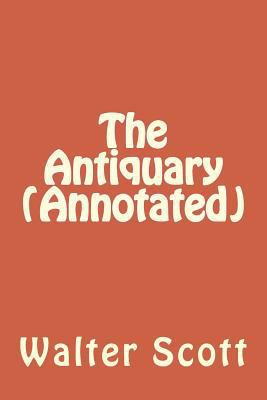 The Antiquary (Annotated) 1533639183 Book Cover