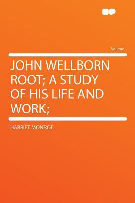 John Wellborn Root; A Study of His Life and Work; 129019890X Book Cover