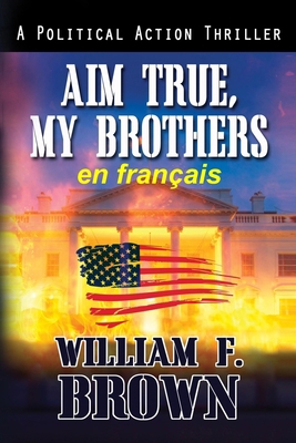 Aim True, My Brothers, en français: Visez vrai,... [French] B0CWJYP3VM Book Cover