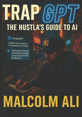 TrapGPT: the Hustla's Guide to AI B0FXMQVY3C Book Cover