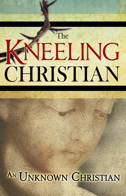 The Kneeling Christian 1603748431 Book Cover