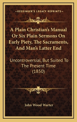A Plain Christian's Manual Or Six Plain Sermons... 1165283255 Book Cover