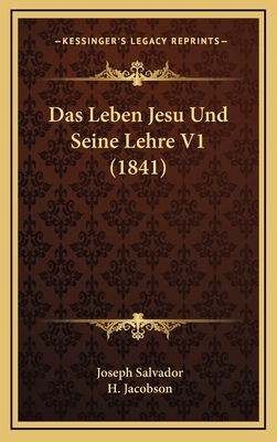 Das Leben Jesu Und Seine Lehre V1 (1841) [German] 1167861779 Book Cover