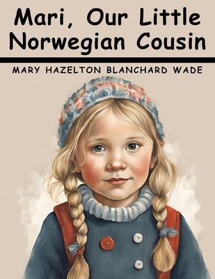 Mari, Our Little Norwegian Cousin 1836576943 Book Cover