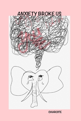 Anxiety Broke Us 1388717409 Book Cover