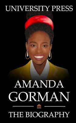 Amanda Gorman Book: The Biography of Amanda Gorman B08Z2RKYRJ Book Cover