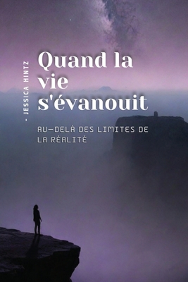 Quand la vie s'évanouit: Au-delà des limites de... [French] B0DSGX439K Book Cover