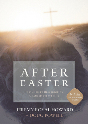 After Easter: How Christ's Resurrection Changed... 1433608162 Book Cover