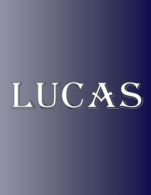 Lucas: 100 Pages 8.5" X 11" Personalized Name o... 2555274332 Book Cover