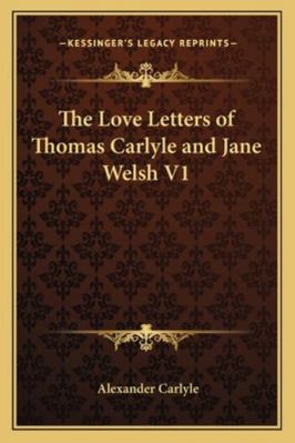 The Love Letters of Thomas Carlyle and Jane Wel... 1162731702 Book Cover