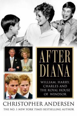 After Diana: William, Harry, Charles, and the R... 0786891246 Book Cover