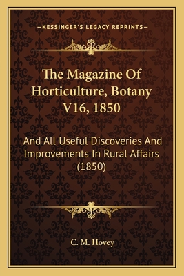 The Magazine Of Horticulture, Botany V16, 1850:... 116513425X Book Cover