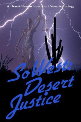 SoWest: Desert Justice: Sisters in Crime Desert... 0982877420 Book Cover