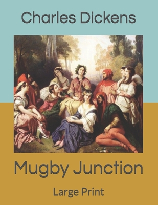 Mugby Junction: Large Print B086Y4SKJ2 Book Cover