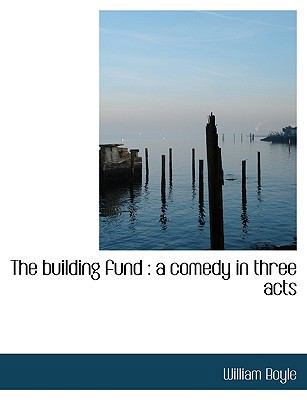 The Building Fund: A Comedy in Three Acts [Large Print] 1116183323 Book Cover