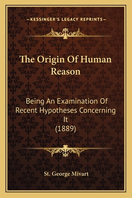 The Origin Of Human Reason: Being An Examinatio... 1164032291 Book Cover