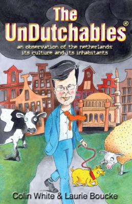The Undutchables: An Observation of the Netherl... 1888580445 Book Cover