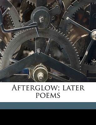 Afterglow; Later Poems 1175890642 Book Cover