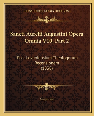 Sancti Aurelii Augustini Opera Omnia V10, Part ... [Latin] 1167053583 Book Cover
