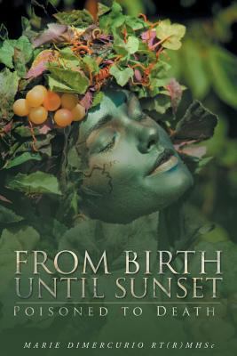 From Birth Until Sunset: Poisoned to Death 1682891534 Book Cover