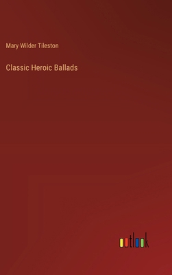 Classic Heroic Ballads 3385305136 Book Cover