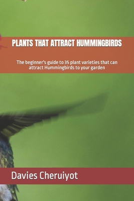 Plants That Attract Hummingbirds: The beginner'...            Book Cover