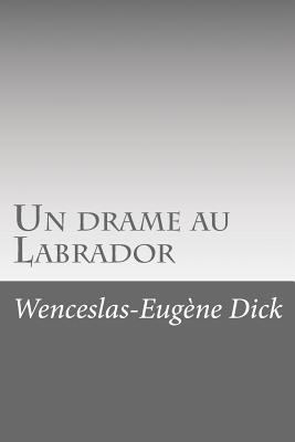 Un drame au Labrador [French] 1534821619 Book Cover