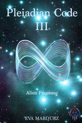 Pleiadian Code III: Alien Fragment B0D49WPPBN Book Cover