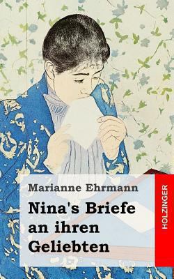 Nina's Briefe an ihren Geliebten [German] 1482380919 Book Cover