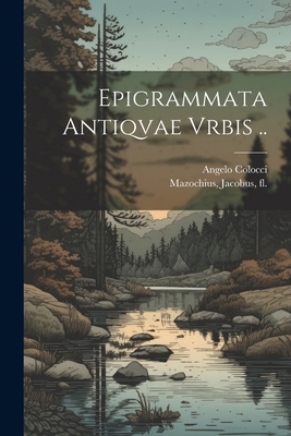 Epigrammata Antiqvae Vrbis .. [Latin] 1022246895 Book Cover