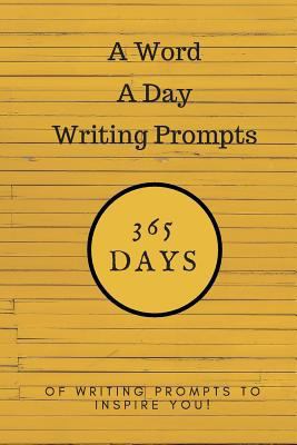 A Word a Day Writing Prompts: 365 Days of Writi... 1719856931 Book Cover