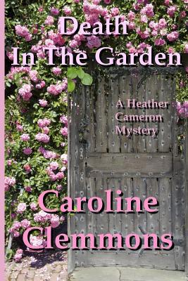Death In The Garden: A Heather Cameron Mystery 1500510025 Book Cover