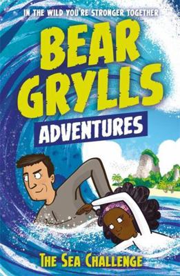 A Bear Grylls Adventure 4: The Sea Challenge: b... 178696015X Book Cover