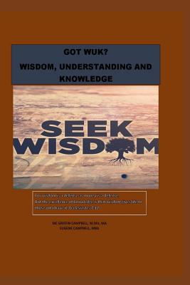 Got Wuk? Wisdom, Understanding and Knowledge 1790584183 Book Cover