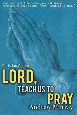 Lord, Teach Us to Pray 1544077025 Book Cover