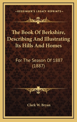 The Book Of Berkshire, Describing And Illustrat... 1167286510 Book Cover