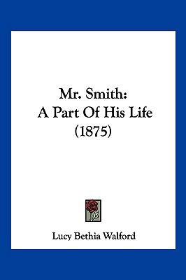 Mr. Smith: A Part Of His Life (1875) 1120650666 Book Cover