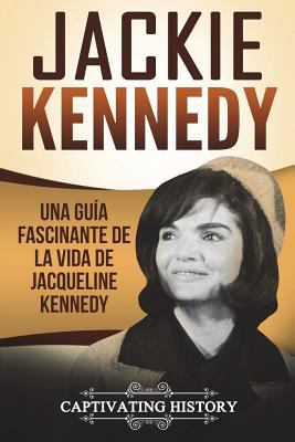 Jackie Kennedy: Una guía fascinante de la vida ... 1724256580 Book Cover