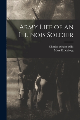 Army Life of an Illinois Soldier 1017947465 Book Cover