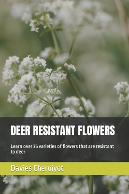 Deer Resistant Flowers: Learn over 35 varieties... B0BZFLQN2K Book Cover