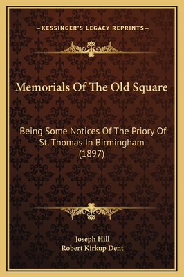 Memorials Of The Old Square: Being Some Notices... 1169272681 Book Cover