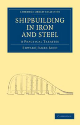 Shipbuilding in Iron and Steel: A Practical Tre... 051179410X Book Cover