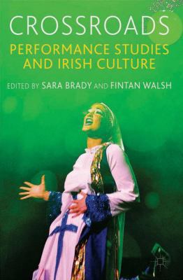 Crossroads: Performance Studies and Irish Culture 1137425717 Book Cover