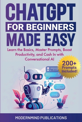 ChatGPT for Beginners Made Easy: Learn the Basi... 1967646066 Book Cover