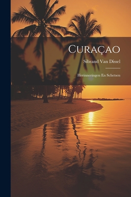 Curaçao: Herinneringen En Schetsen [Dutch] 1021886807 Book Cover